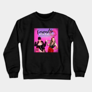 Friends with Benefits with Tash York and Bettie Bombshell Crewneck Sweatshirt